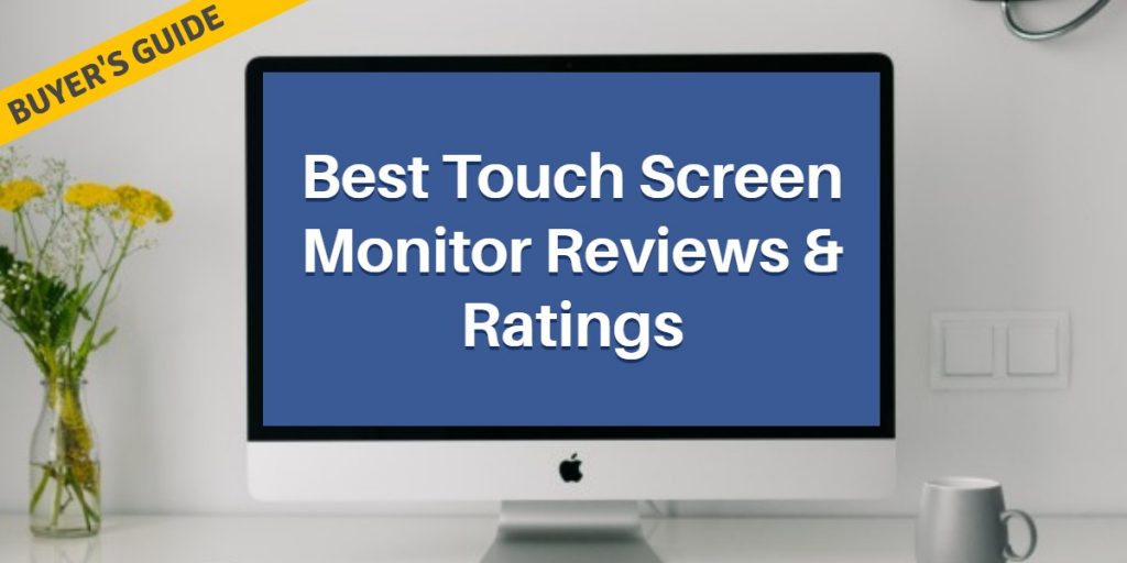 Best Touch Screen Monitor Reviews