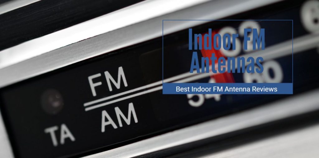 Best Indoor FM Antenna Reviews