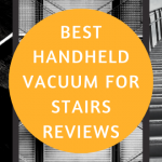 Best Handheld Vacuum for Stairs Reviews