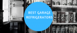 Top 10 Best Garage Refrigerators Review 